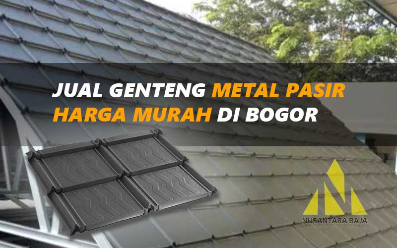 Harga Genteng Metal Pasir Bogor